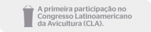 A primeira participacao no Congresso Latinoamericano da Avicultura CLA