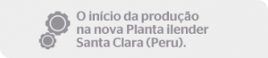 O inicio da producao na nova Planta Ilender Santa Clara